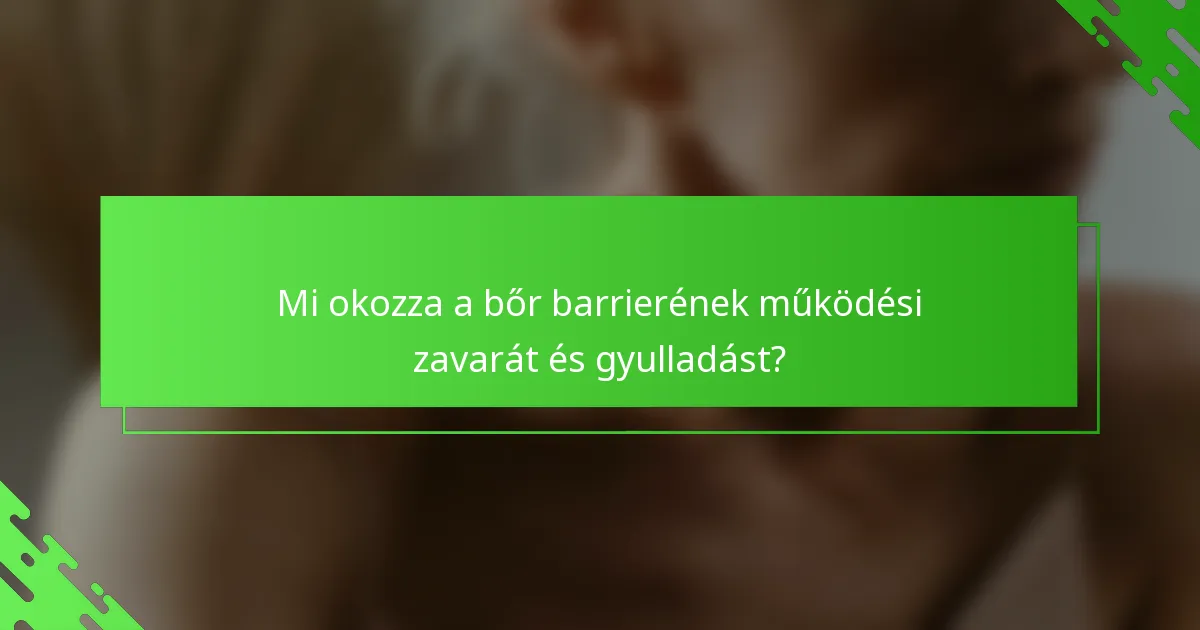 Mi okozza a bőr barrierének működési zavarát és gyulladást?