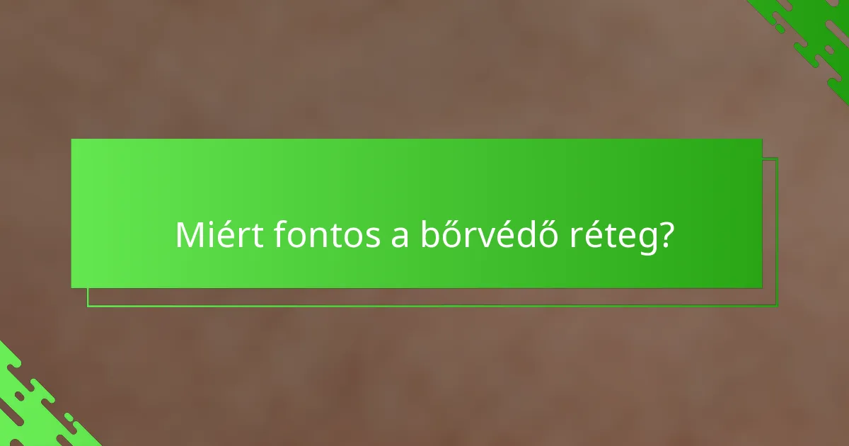 Miért fontos a bőrvédő réteg?