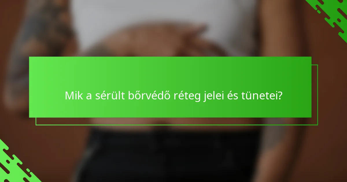 Mik a sérült bőrvédő réteg jelei és tünetei?