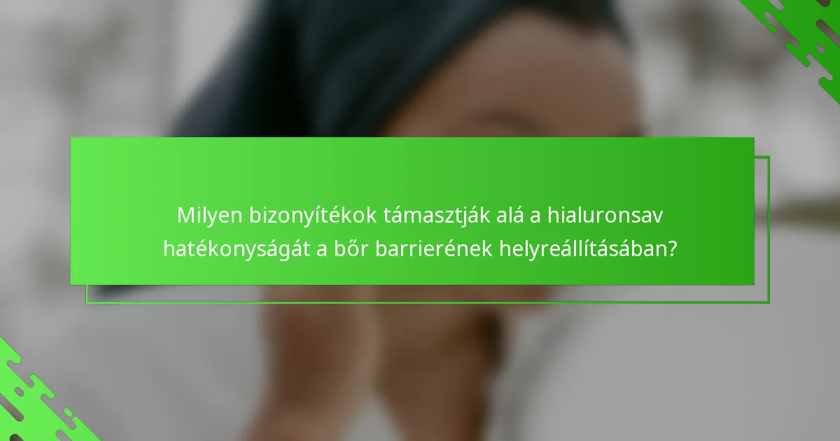 Milyen bizonyítékok támasztják alá a hialuronsav hatékonyságát a bőr barrierének helyreállításában?