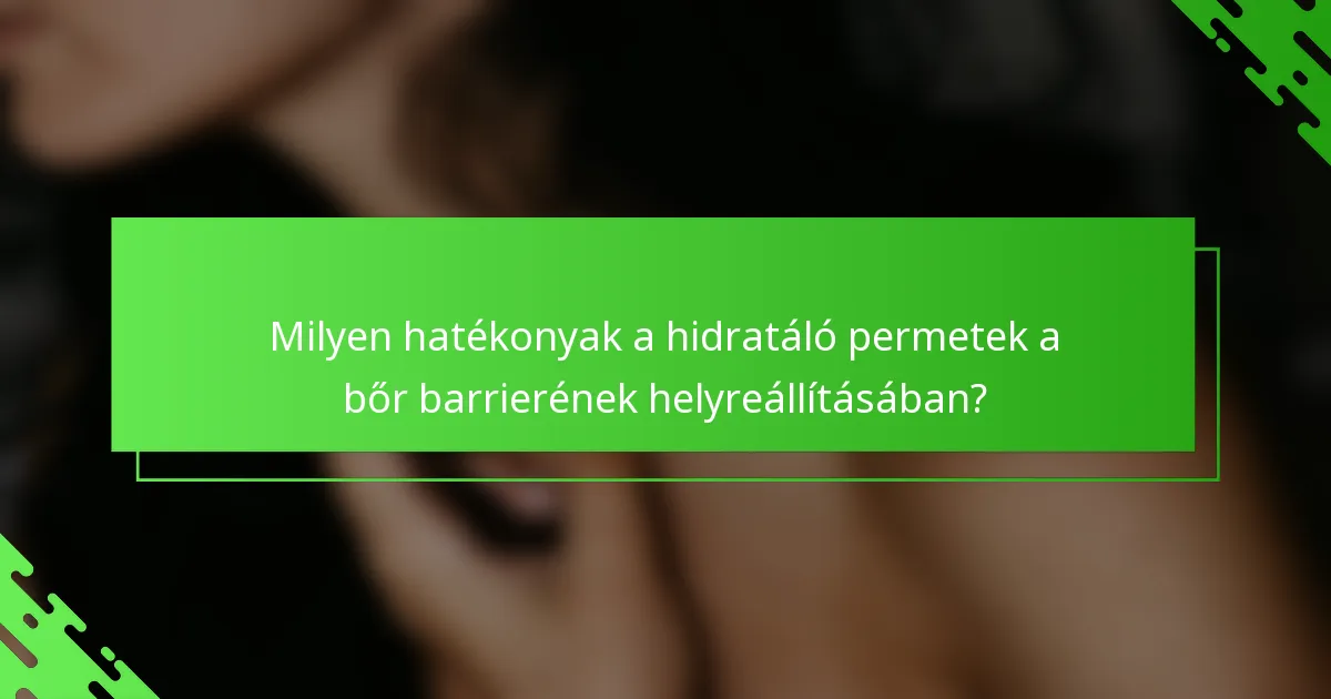 Milyen hatékonyak a hidratáló permetek a bőr barrierének helyreállításában?